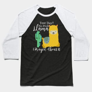 Test Day? No Prob-Llama I prayed about it; Christian Faith Llama Design Baseball T-Shirt